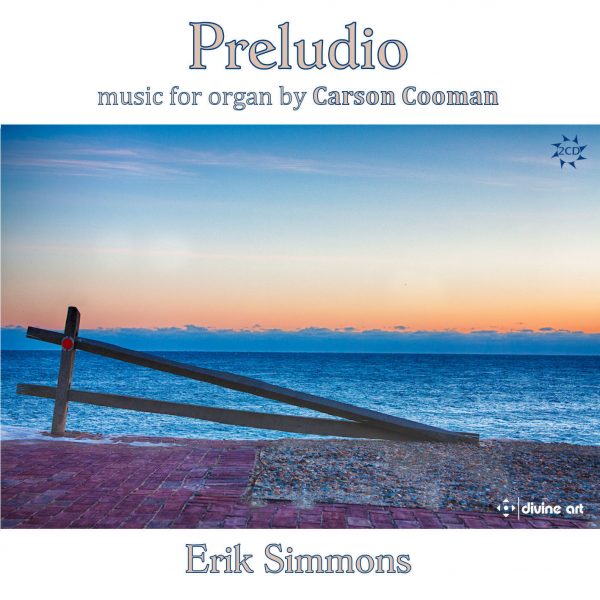 Preludio - Organ music by Carson Cooman