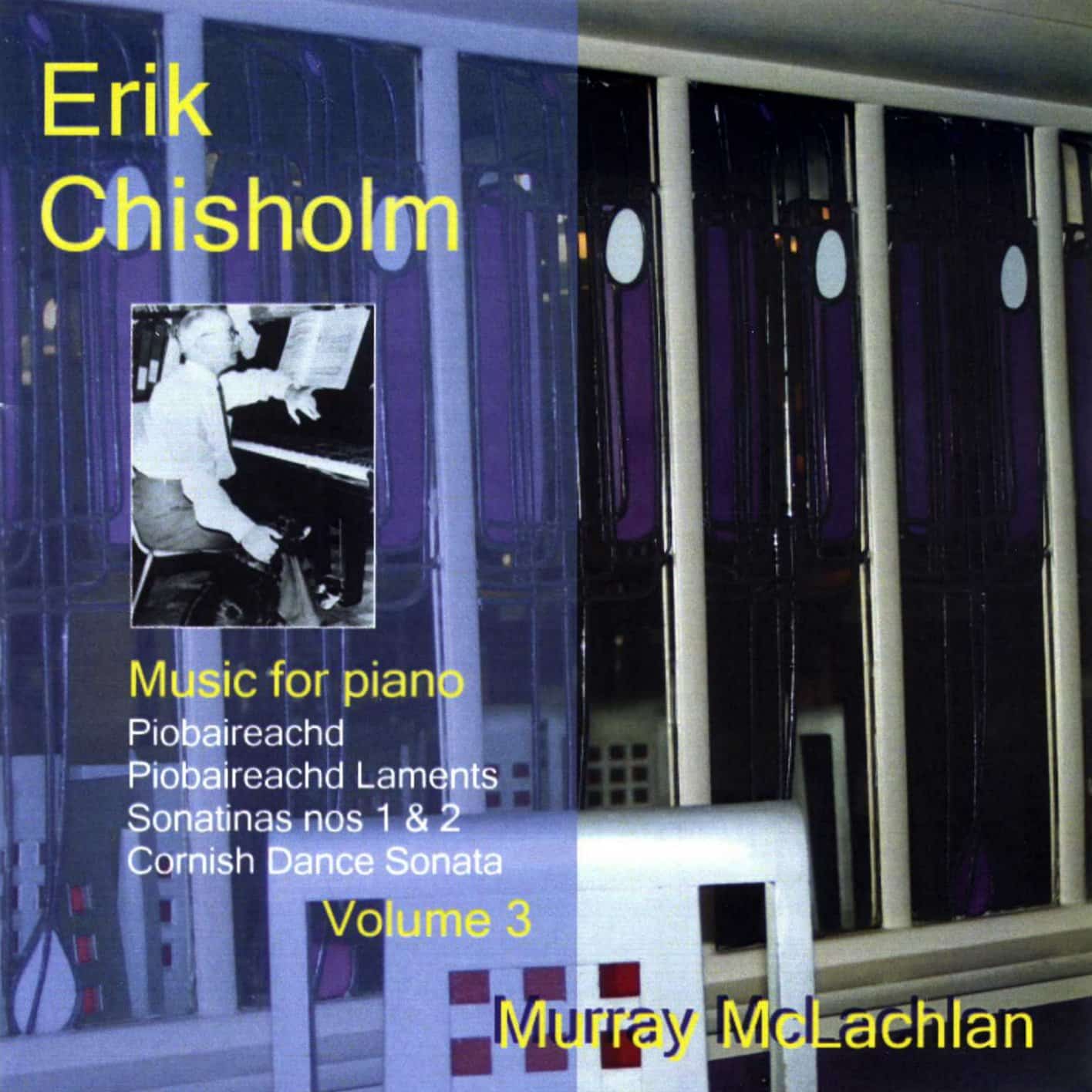 Erik Chisholm - Music for Piano, volume 3