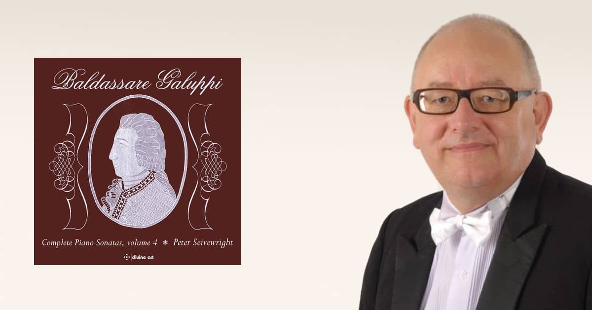 Pianist Peter Seivewright and his Baldassare Galuppi Volume Four Recording Cover Art