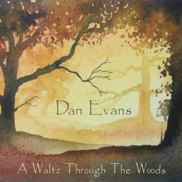 Dan Evans: A Waltz Through the Woods